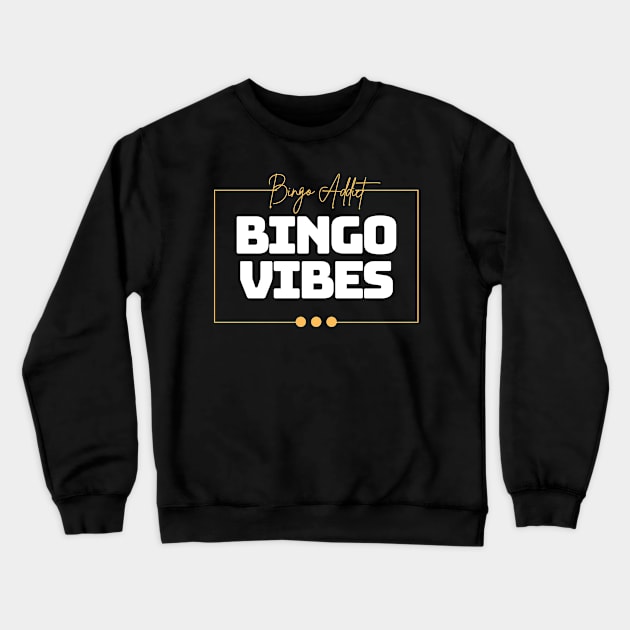 Bingo Vibes Crewneck Sweatshirt by Confessions Of A Bingo Addict